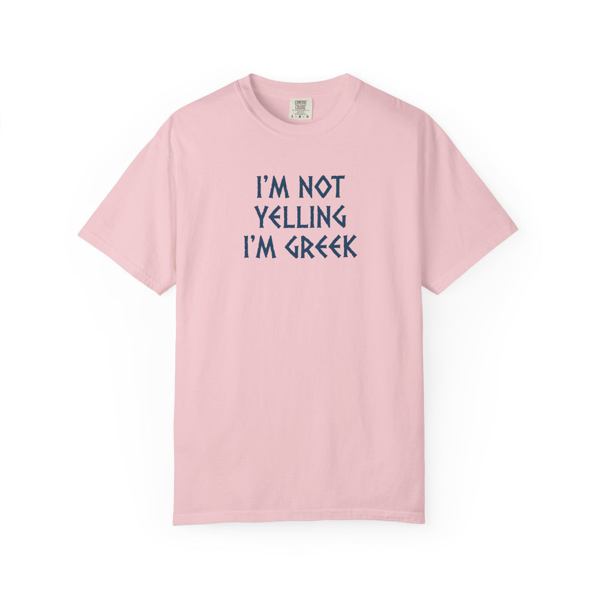 I'm Not Yelling I'm Greek