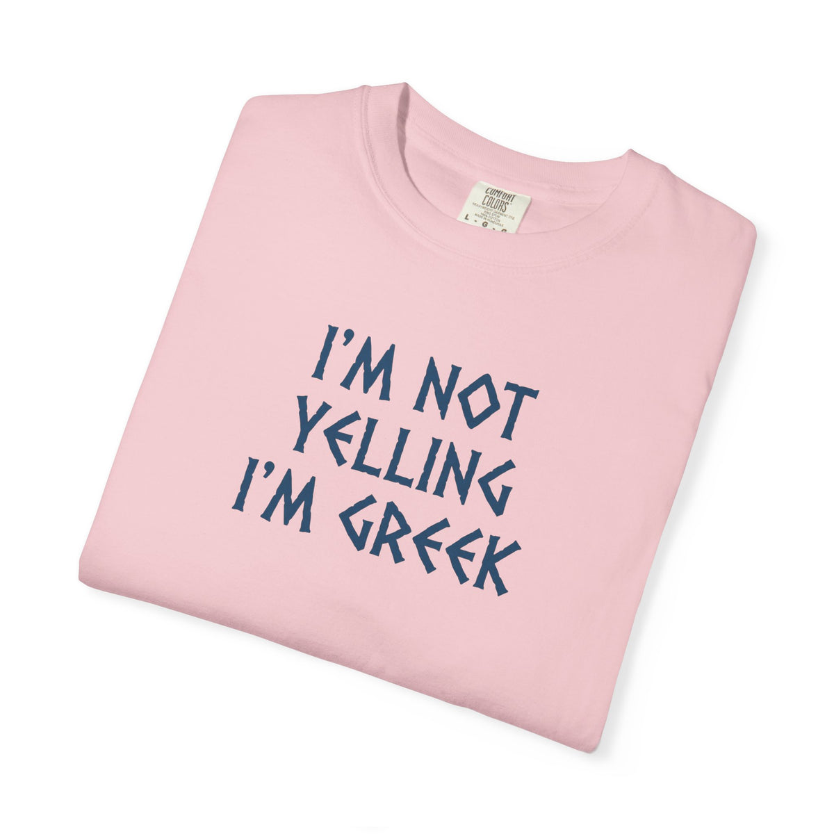I'm Not Yelling I'm Greek