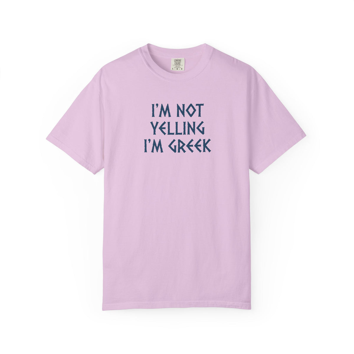I'm Not Yelling I'm Greek