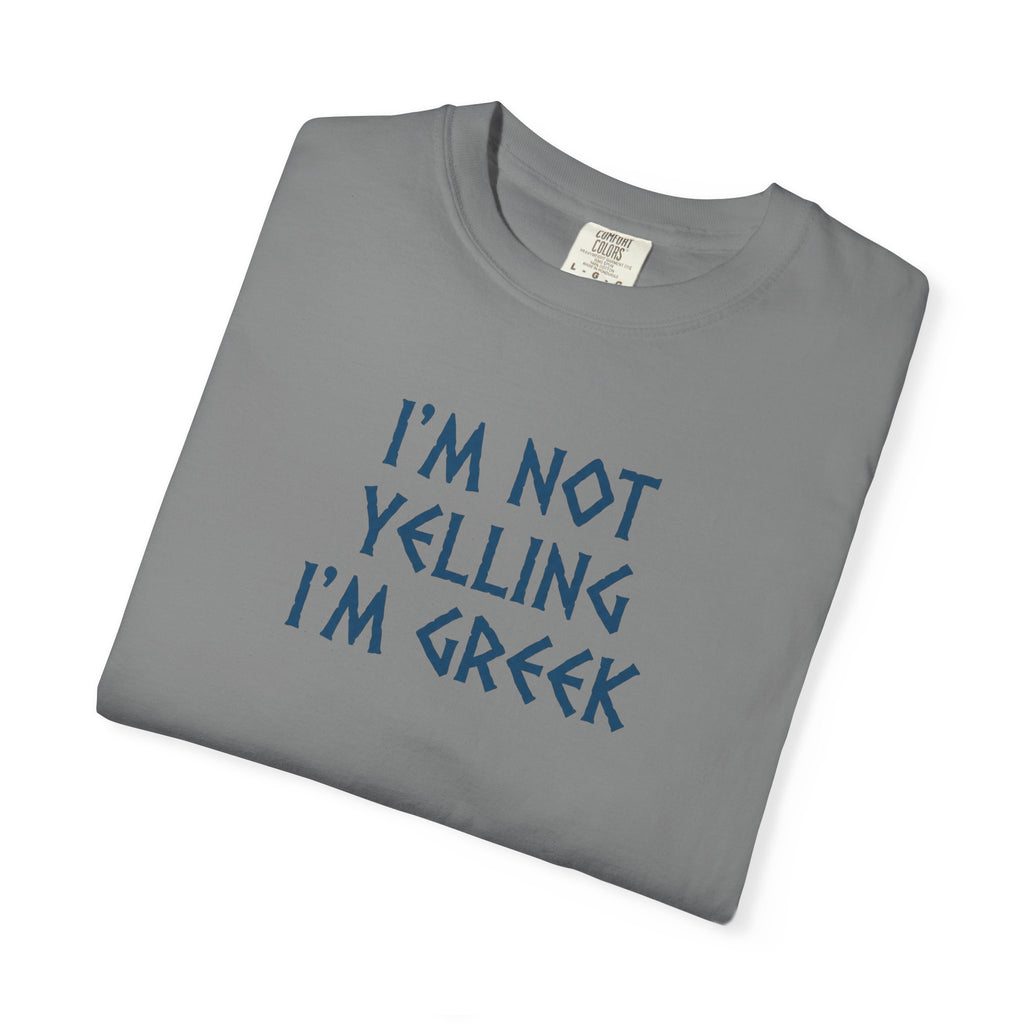 I'm Not Yelling I'm Greek