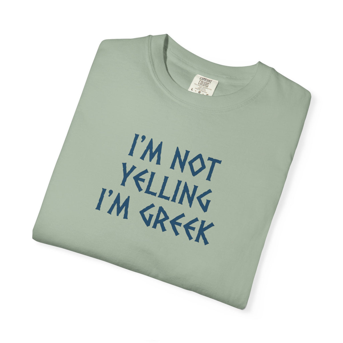 I'm Not Yelling I'm Greek