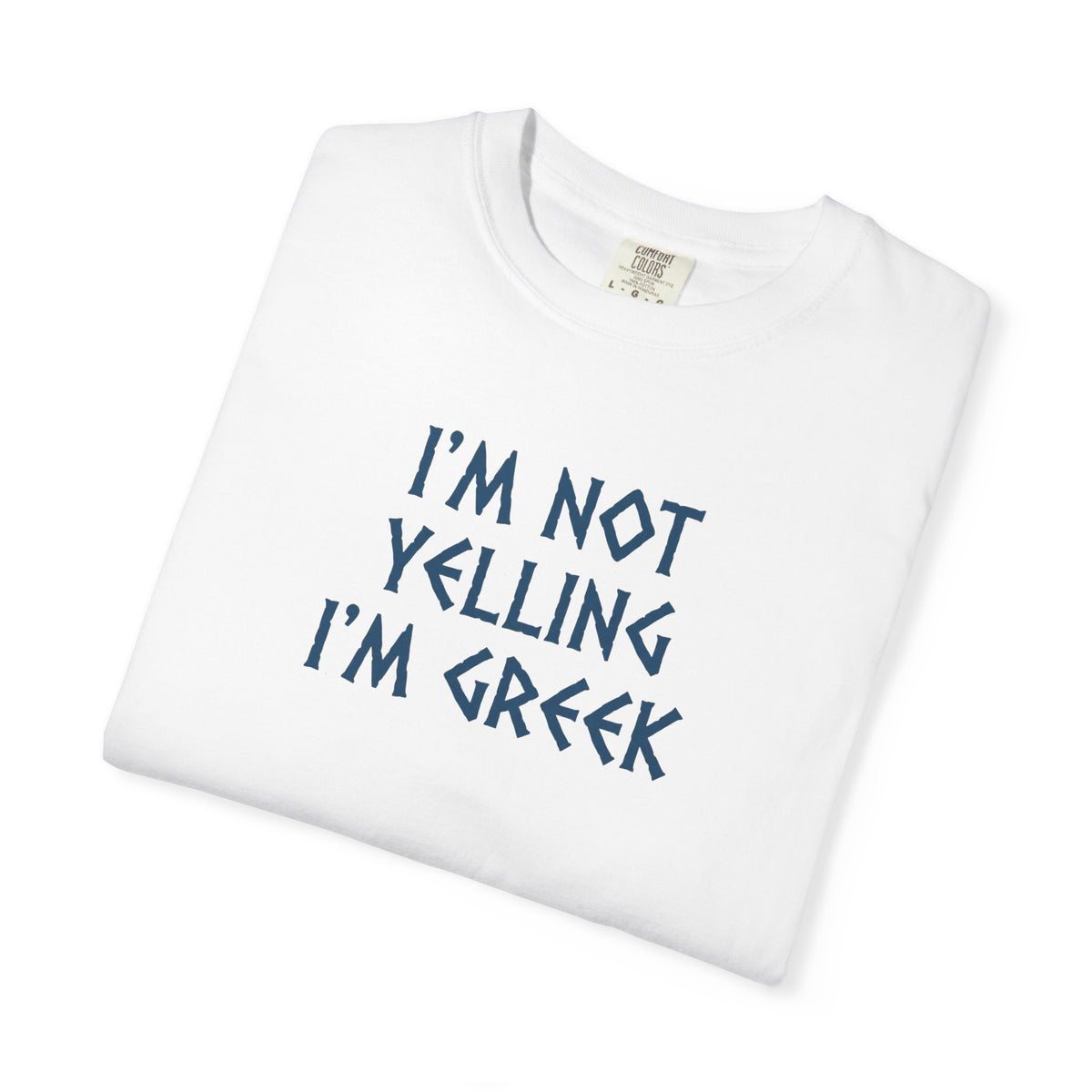 I'm Not Yelling I'm Greek