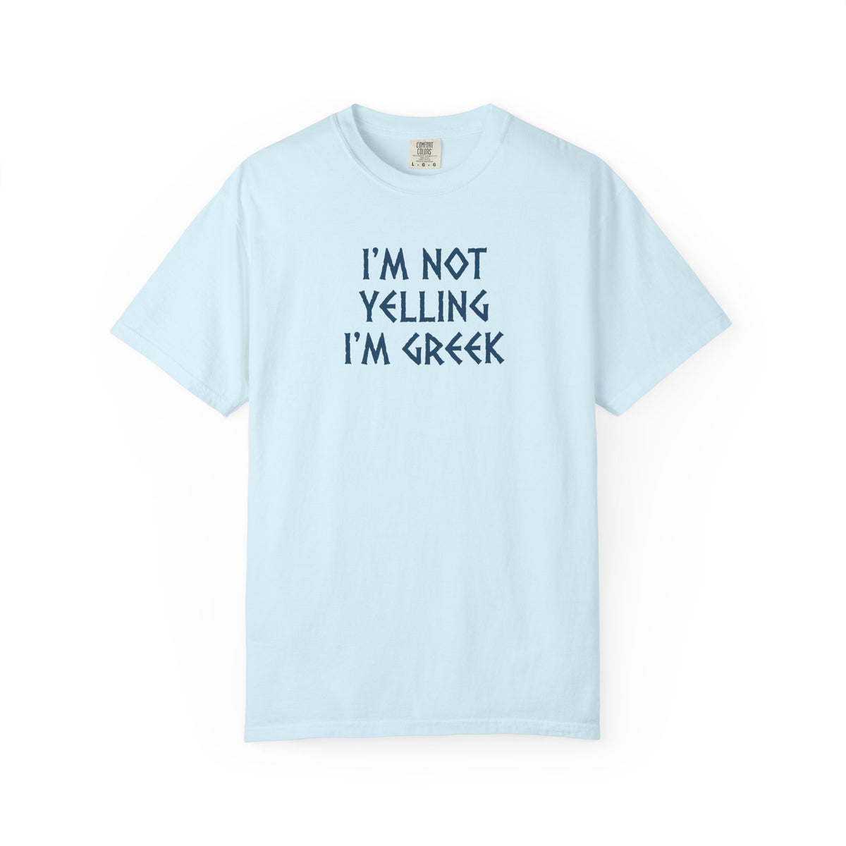 I'm Not Yelling I'm Greek