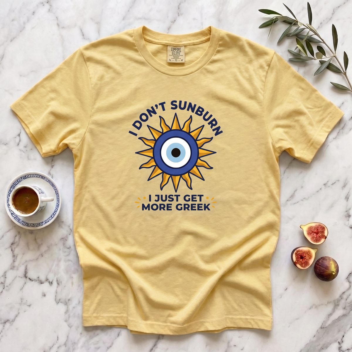 I Don't Sunburn I Just Get More Greek