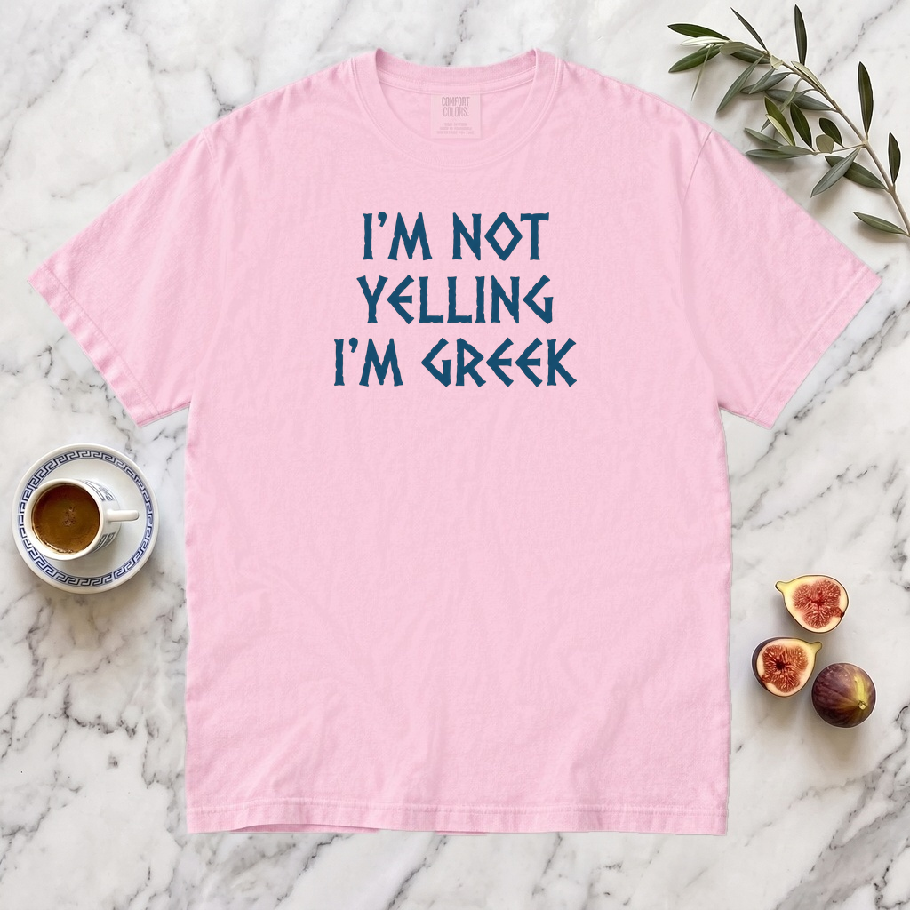 I'm Not Yelling I'm Greek