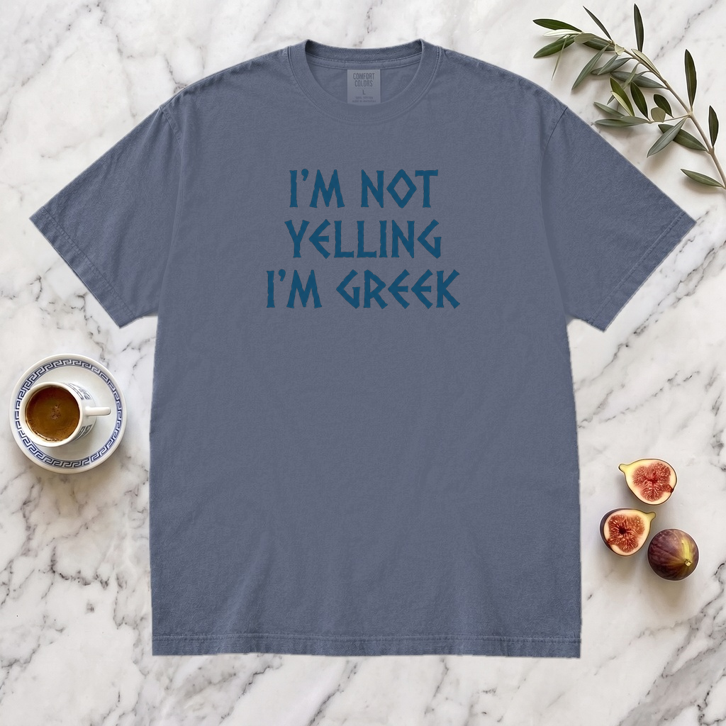 I'm Not Yelling I'm Greek
