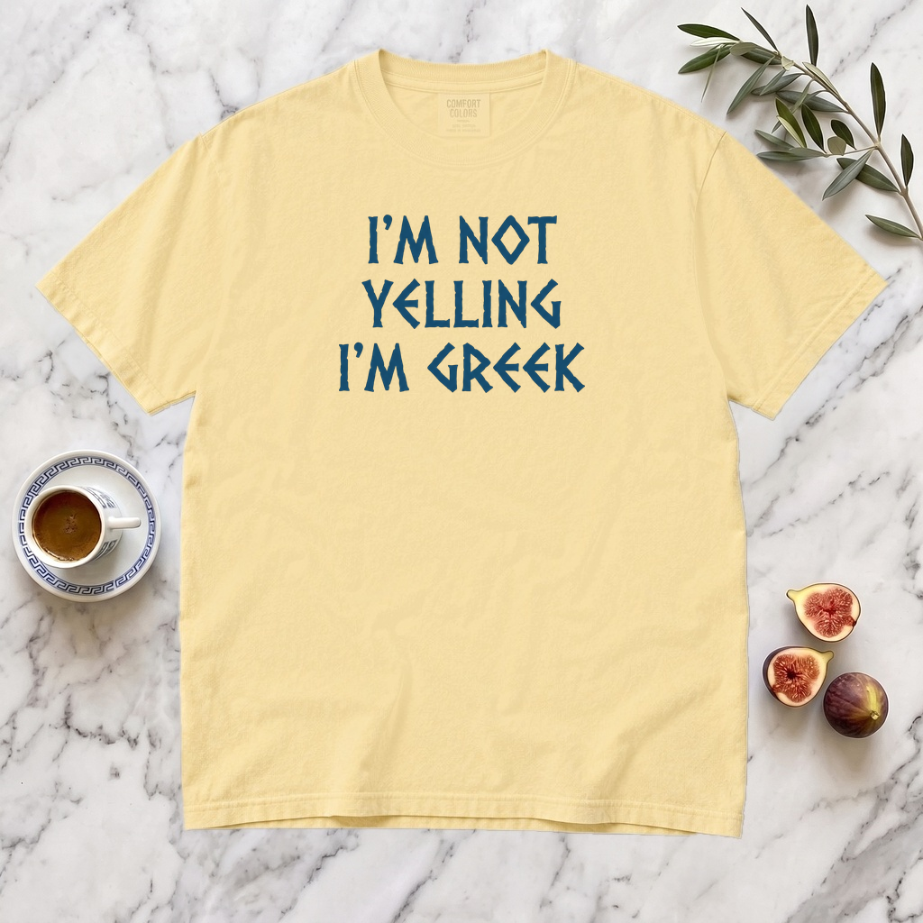 I'm Not Yelling I'm Greek