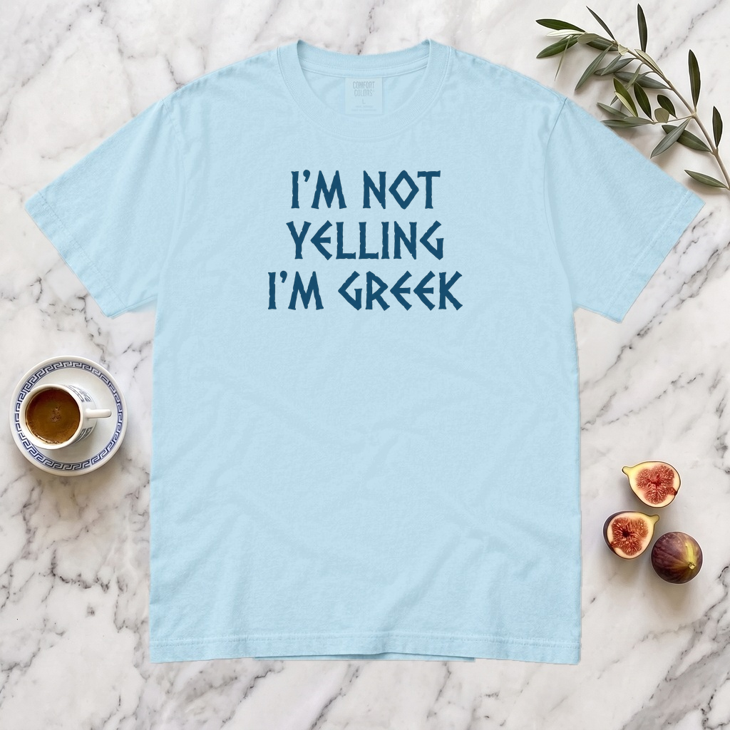 I'm Not Yelling I'm Greek