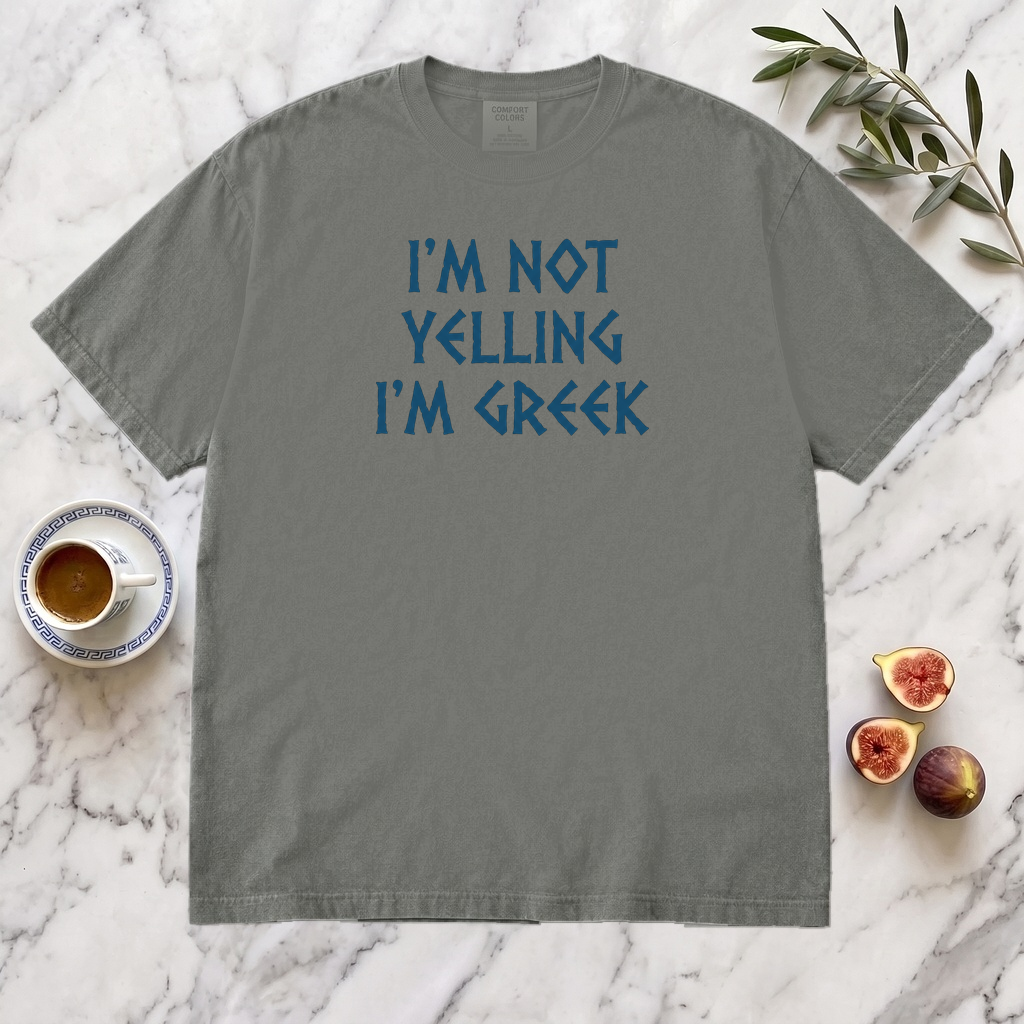 I'm Not Yelling I'm Greek