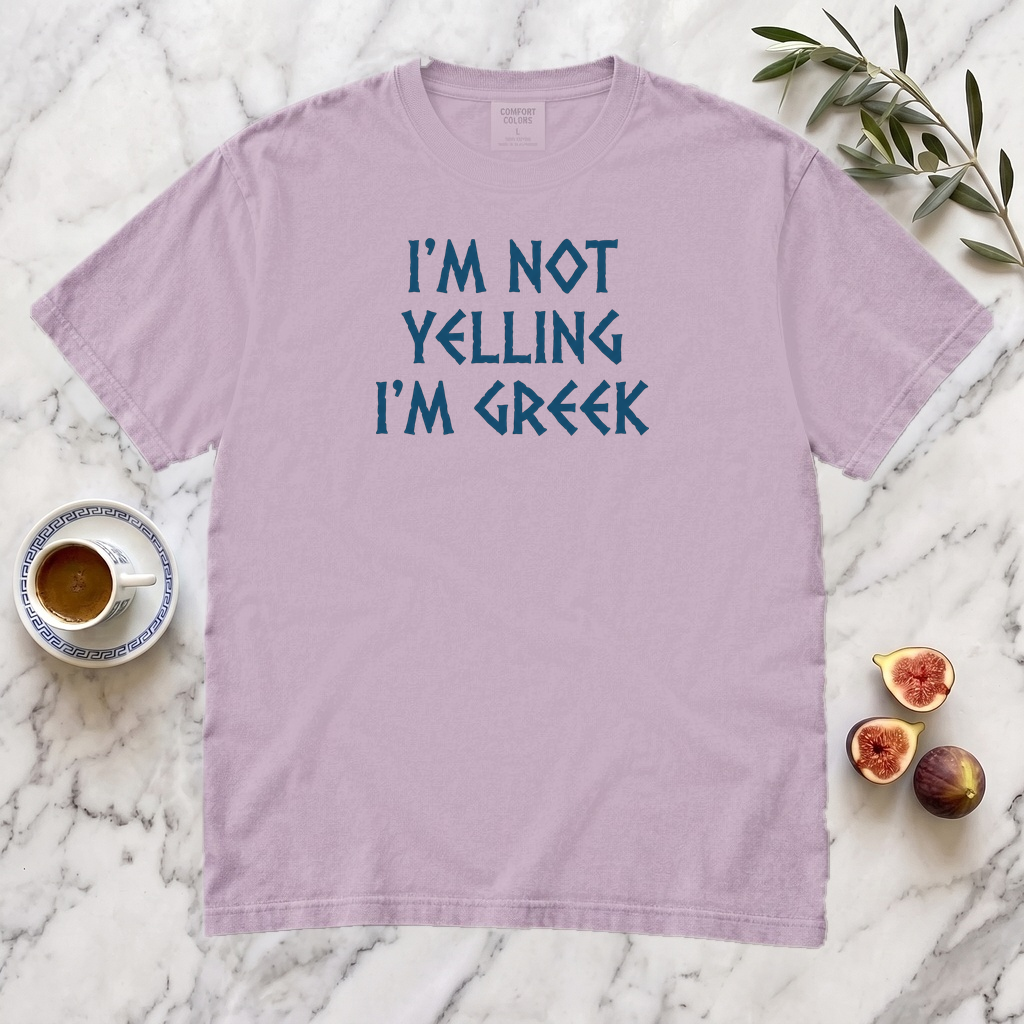 I'm Not Yelling I'm Greek